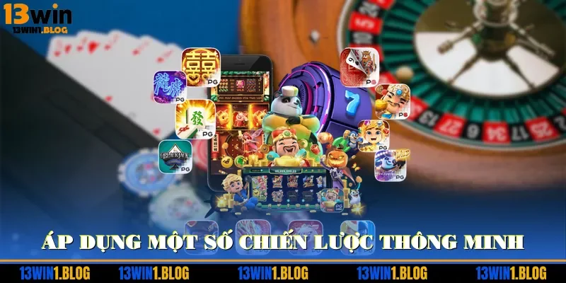 áp dụng một số chiến lược thông minh