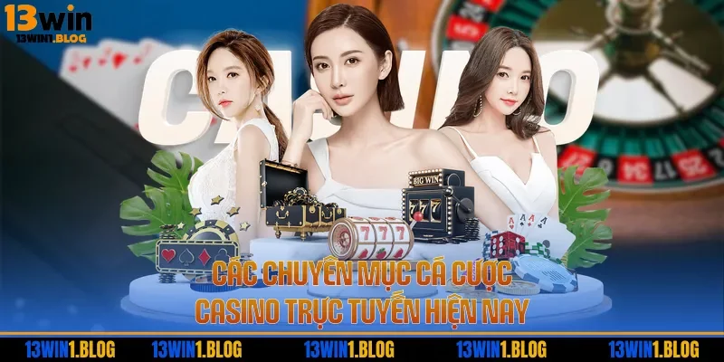 Các chuyên mục cá cược casino trực tuyến hiện nay