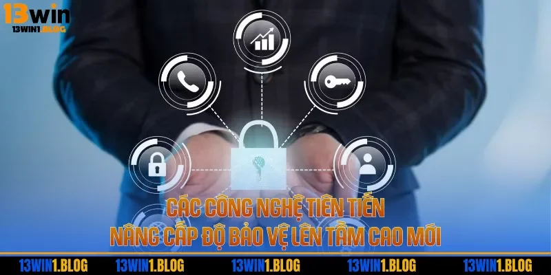 Các công nghệ tiên tiến nâng cấp độ bảo vệ lên tầm cao mới