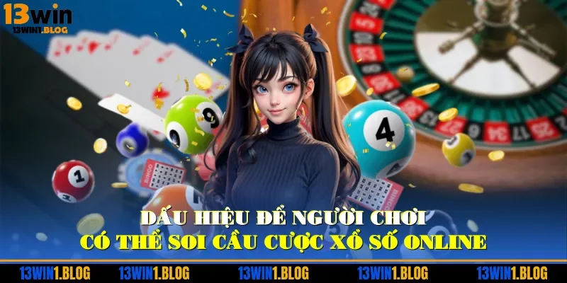 Dấu hiệu để người chơi có thể soi cầu cược xổ số online