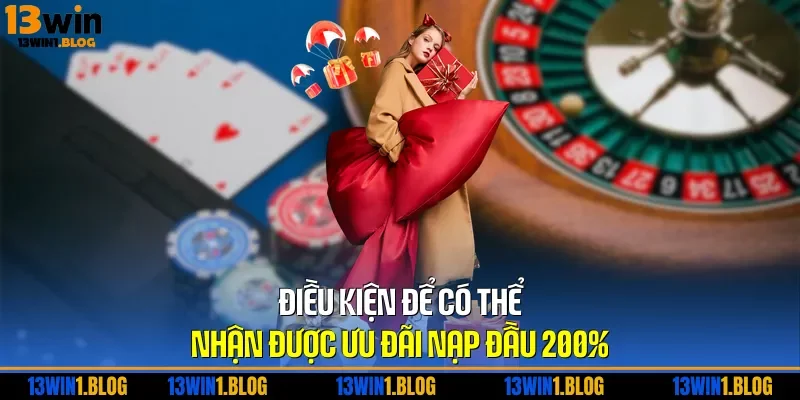 Điều kiện để có thể nhận được ưu đãi nạp đầu 200%
