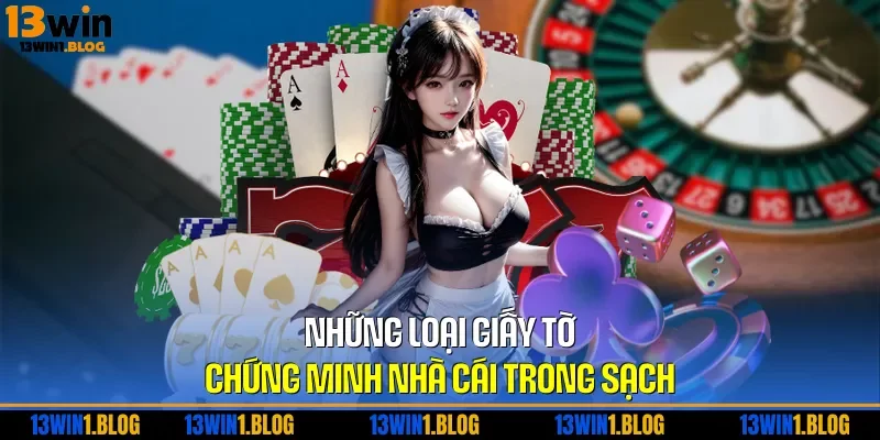 Những loại giấy tờ chứng minh nhà cái trong sạch